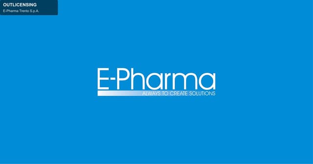 E-Pharma Trento S.p.A. sell "OUTLICENSING"