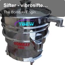 The Bombay Engineering Works sell "Sifter - vibrosifter/ mechanical sifter"